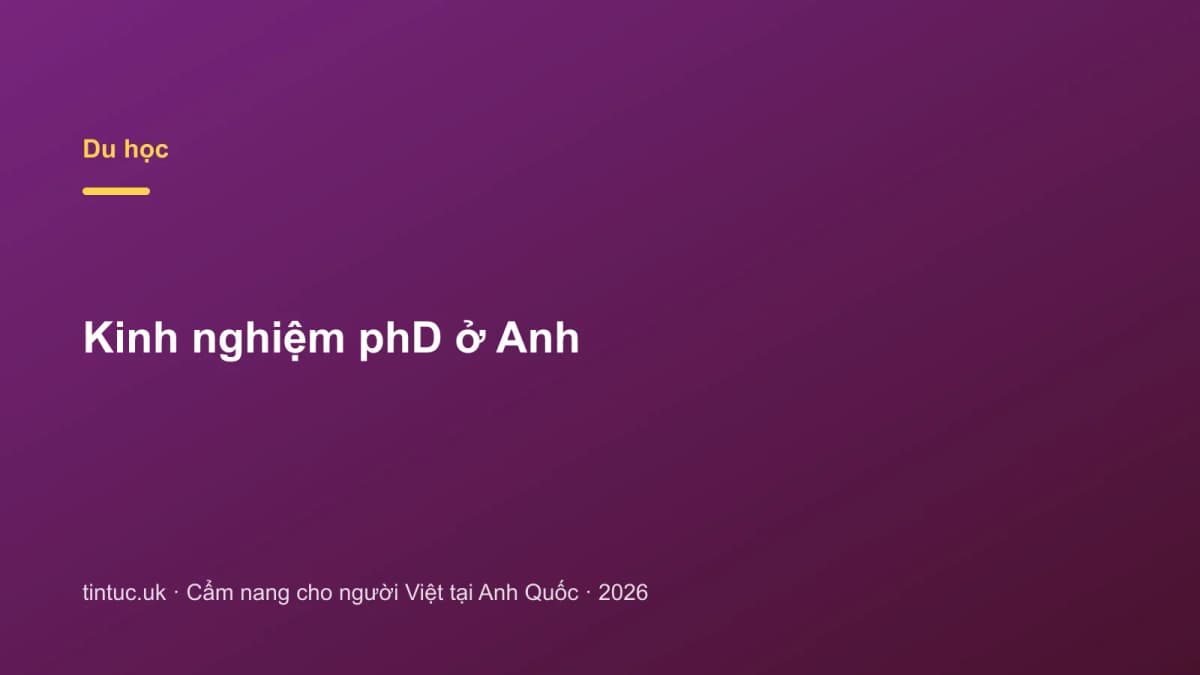 Kinh nghiệm phD ở Anh