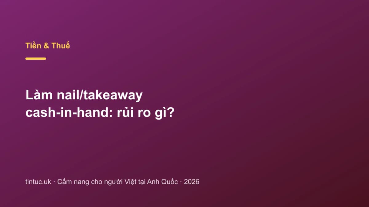 Làm nail/takeaway cash-in-hand: Rủi ro gì?