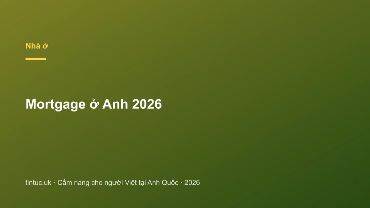 Mortgage ở Anh 2026