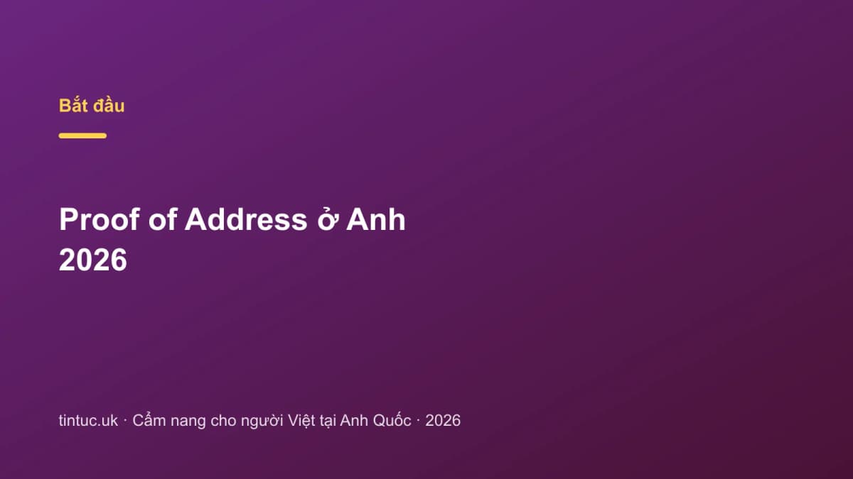 Proof of Address ở Anh 2026