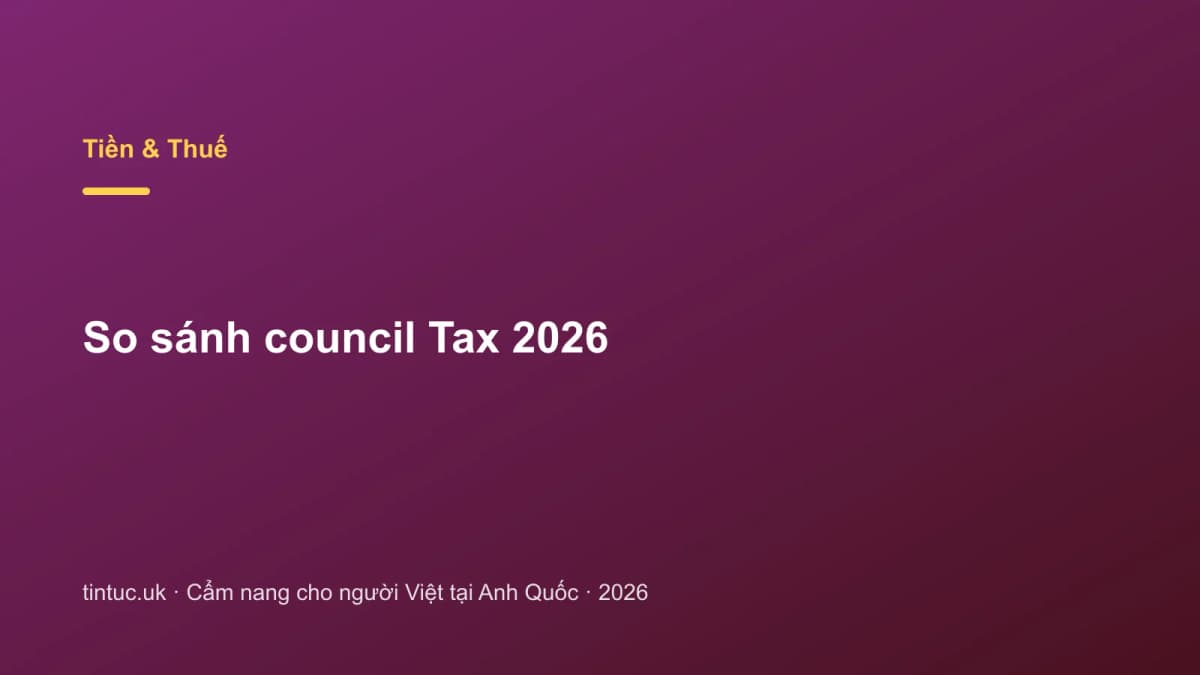 So sánh council Tax 2026