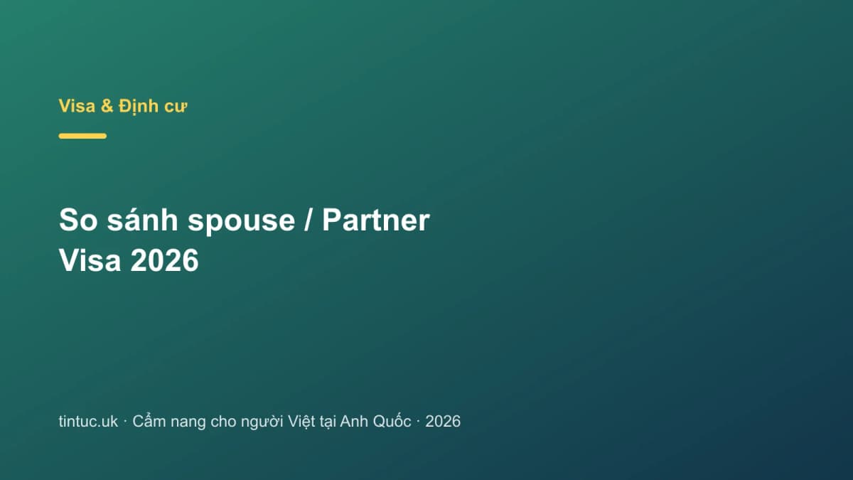 So sánh spouse / Partner Visa 2026