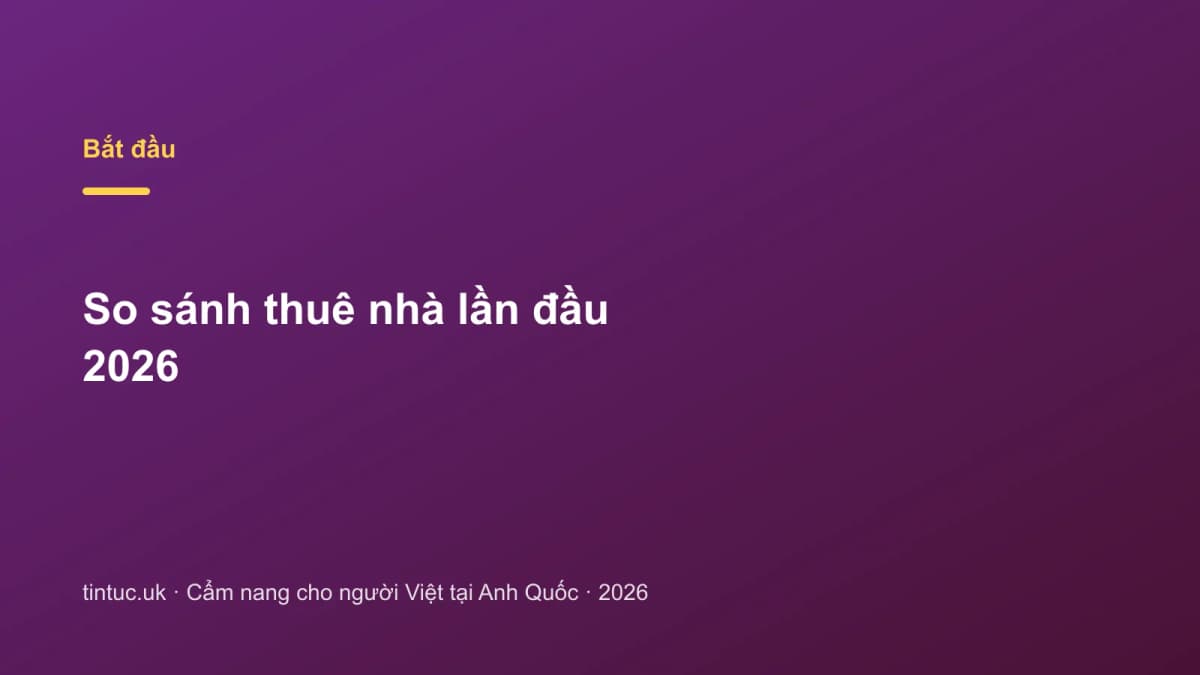 So sánh thuê nhà lần đầu 2026