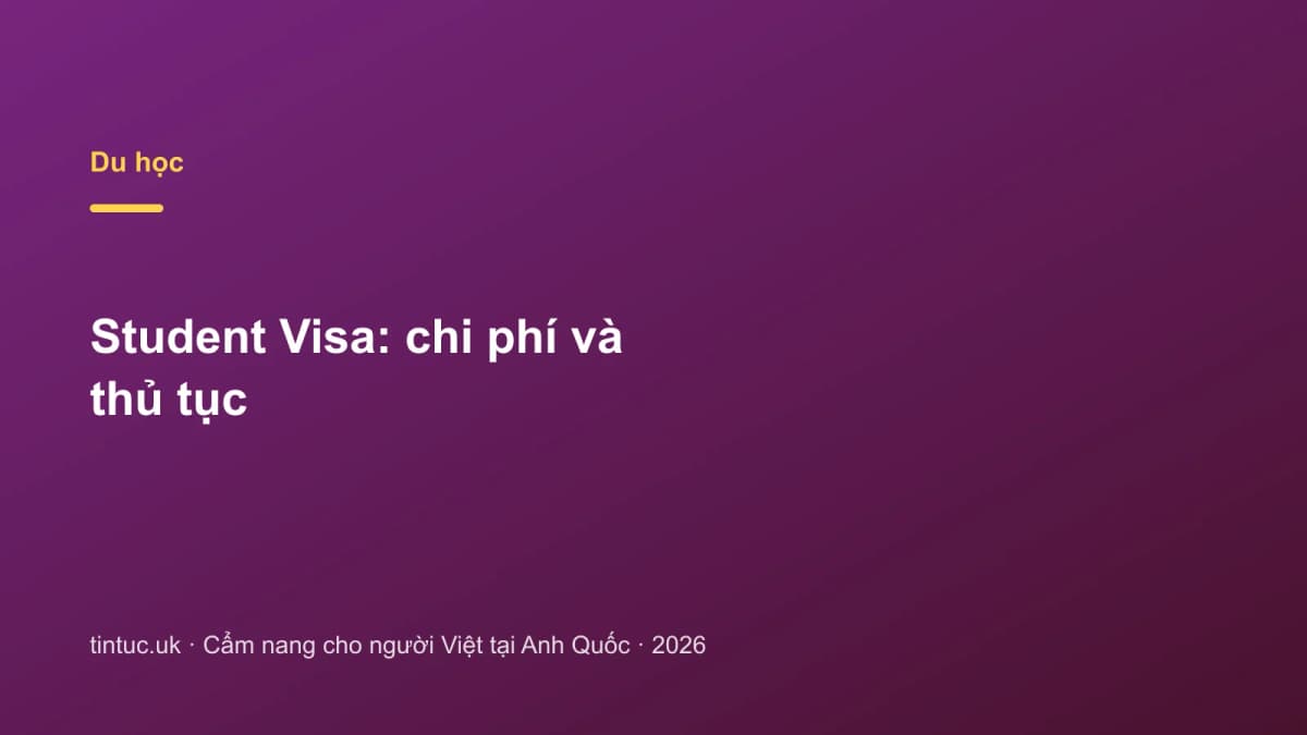 Student Visa: Chi phí và thủ tục
