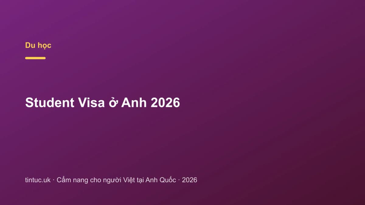 Student Visa ở Anh 2026