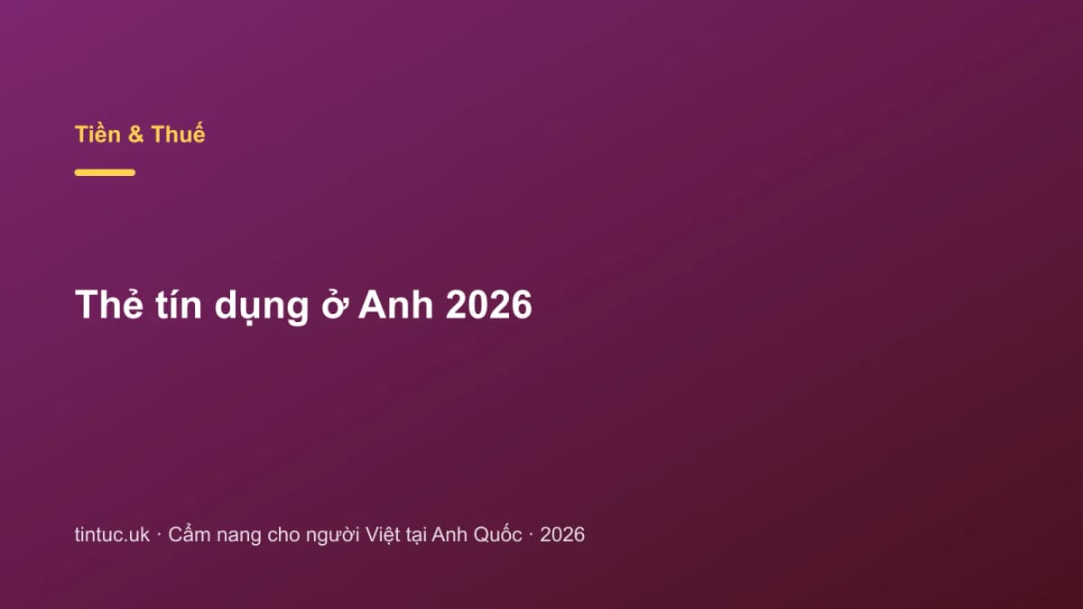 Thẻ tín dụng ở Anh 2026