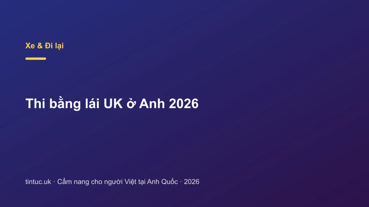 Thi bằng lái UK ở Anh 2026