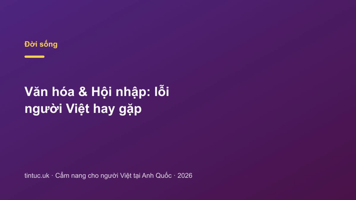 Văn hóa & Hội nhập: Lỗi người Việt hay gặp